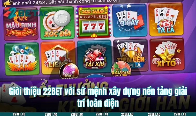 Giới thiệu 22BET với sứ mệnh xây dựng nền tảng giải trí toàn diện