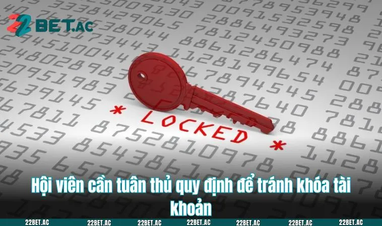 Hội viên cần tuân thủ nội dung quy định để tránh khóa tài khoản