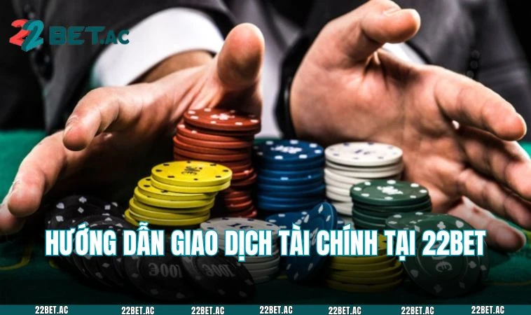 Quy trình nạp tiền tại nhà cái 22BET tiện lợi, an toàn