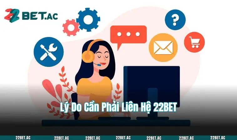 Các lý do phải liên lạc với nhà cái