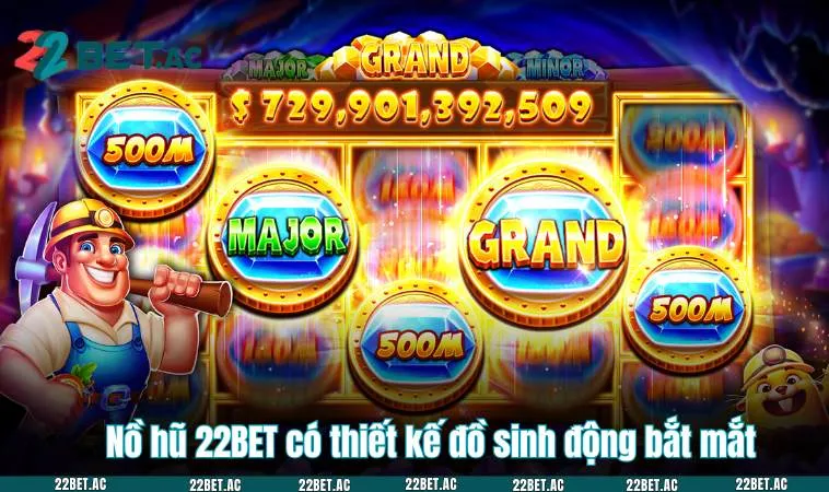 Nổ hũ 22BET có thiết kế đồ sinh động bắt mắt